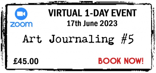 VIRTUAL - Zoom Event - 17th June 2023 - Full Price 45 - Art Journaling #5